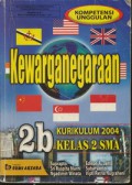 Kewarganegaraan Untuk SMA Kelas 2 Jilid 2b (Kompetensi Unggulan Kurikulum  2004)