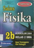 Sains Fisika Untuk SMA Kelas 2 Jilid 2b (Kompetensi Unggulan Kurikulum 2004)