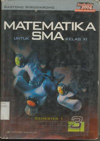 Matematika Untuk SMA Jilid 3 Kelas XI Semester 1 (KBK 2004)