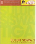 Suluh Siswa 3 : Berkarya Dalam Kristus - Buku Guru Pendidikan Agama Kristen