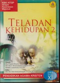 Teladan Kehidupan 2 : Pendidikan Agama Kristen KBK-KTSP Dengan Kecerdasan Majemuk Kelas XI