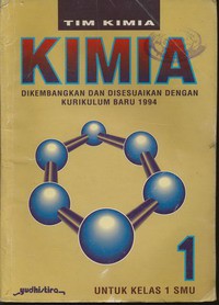 Kimia  1 Untuk Kelas 1 SMU, di kembangkan dan di sesuaikan dengan kurikulum baru 1994