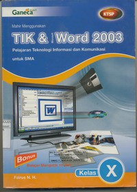 Mahir Menggunakan TIK & Microsoft Word 2003 Pelajaran Teknologi Informasi dan Komunikasi Untuk SMA Kelas X (KTSP)