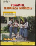 Terampil Berbahasa Indonesia  Kelas X Untuk SMA dan MA