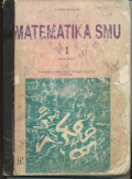 Matematika  SMU 1 Untuk Kelasc 1, Berdasarkan Kurikulum SMU 1994 GBPP SMU