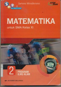 Matematika Untuk SMA Kelas XI Jilid 2 Program Ilmu Alam (SMS : Seri Made Simple - KTSP Standar Isi 2006)