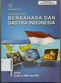 Kompetensi Berbahasa dan Sastra Indonesia 1 Untuk Kelas X SMA dan MA