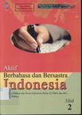 Aktif Berbahasa dan Bersastra Indonesia Pelajaran Bahasa dan Sastra Indonesia Kelas XI SMA dan MA Jurusan Bahasa Jilid 2