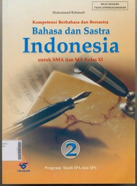 Kompetensi Berbahasa dan Bersastra Bahasa dan Sastra Indonesia Untuk SMA dan MA Kelas XI Jilid 2 Program Studi IPA dan IPS