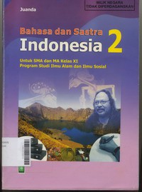 Bahasa dan Sastra Indonesia 2 Untuk SMA dan MA Kelas XI Prog. Ilmu Alam dan Ilmu Sosial