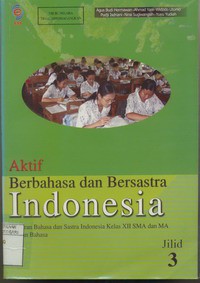 Aktif Berbahasa dan Bersastra Indonesia Jld.3 Untuk SMA dan MA Kelas XI Jurusan Bahasa