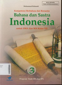 Kompetensi Berbahasa dan Bersastra : Bahasa dan Sastra Indonesia Untuk SMA dan MA Kelas XII Program Study IPA dan IPS