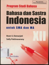 Bahasa dan Sastra Indonesia Untuk SMA dan MA Kelas XII ( Program Studi Bahasa )