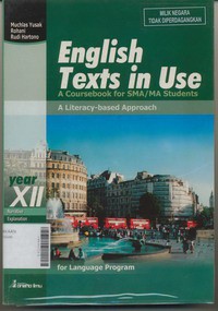 English Texts in Use A Coursebook for SMA/MA Students A Literacy-based Approach Year XII for Language Program