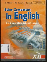 Being Competent In English for Senior High School Students Year XII (Program Ilmu Alam dan Sosial)