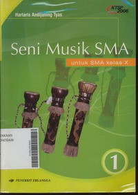 Seni Musik Untuk SMA Kelas X Jilid 1 (KTSP Standar Isi 2006)