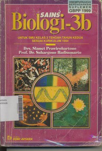 Sains Biologi 3b Untuk SMU Kelas 3 Tengah Tahun Kedua Sesuai Kurikulum 1994 Disempurnakan Berdasarkan Suplemen GBPP 1999