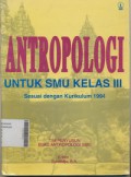 Antroologi untuk SMU Kelas III sesuai dengan  Kurikulum 1994