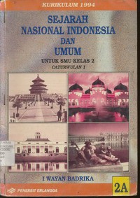 Sejarah Nasional Indonesia dan Umum untuk SMU Kelas 2 Caturwulan 1 Kurikulum 1994