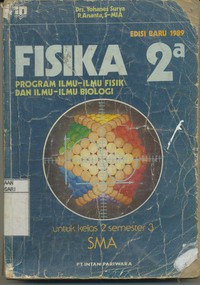 Fisika 2A Untuk Kelas 2 Semester 3 Program Ilmu-Ilmu Fisik dan Ilmu-Ilmu Biologi, Edisi Baru 1989