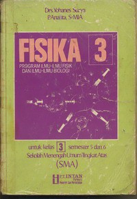 Fisika 3 Untuk SMA Kelas 3 Semester 5 dan 6, Progam Ilmu-Ilmu Fisik dan Ilmu-Ilmu Biologi