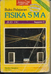 Buku Pelajaran Fisika SMA Jilid 2A Semester 3, Pola Pendekatan CBSA Kurikulum 1084 GBPP 1988 Program Ilmu Fisika dan Biologi