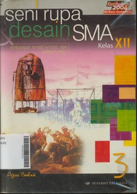 Seni rupa desain  untuk SMA Kelas XII :  membangun Kreativitas dan Kompetensi