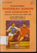 Penuntun Belajar Pendidikan Jasmani dan Kesehatan 2 Untuk SMU Kelas II Caturwulan 1, 2, dan 3, Berdasarkan Kurikulum Baru GBPP 1994