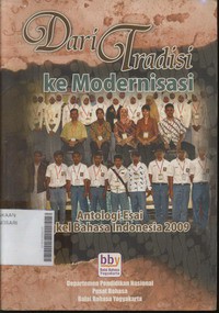 Dari Tradisi ke Modernisasi, Antologi Esai Bengkel Sastra Indonesia 2009