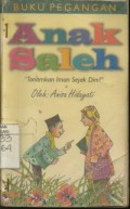 Buku Pegangan Anak Saleh : Tanamkan Iman Sejak Dini