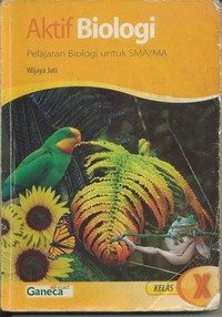 Aktif Biologi : Pelajaran Biologi Untuk SMA / MA Kelas X