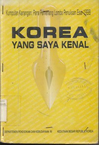 Kumpulan Karangan : Para Pemenang Lomba Penulisan Esai 1998 - Korea Yang Saya Kenal