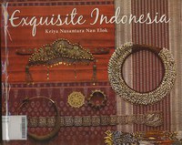 Exquisite Indonesia : Kriya Nusantara Nan Elok