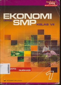 Ekonomi Untuk SMP Kelas VII Kurikulum 2004 Berbasis Kompetensi