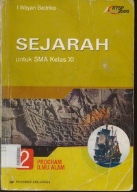 Sejarah Untuk SMA Jilid 2 Kelas XI Program Ilmu Alam (KTSP Standar Isi 2006)