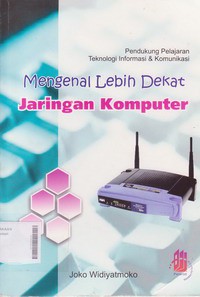 Pendukung Pelajaran Teknologi Informasi & Komputer - Mengenal Lebih Dekat Jaringan Komputer