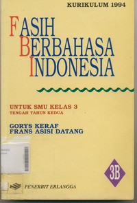 Fasih Berbahasa Indonesia 3B Untuk SMU Kelas 3 Tengah Tahun Kedua - Kurikulum 1994