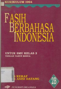 Fasih Berbahasa Indonesia 2B Untuk SMU Kelas 2 Tengah Tahun Pertama, Kurikulum 1994