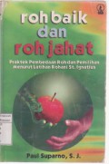 Roh Baik dan Roh Jahat : Praktek Pembedaan Roh dan Pemilihan Menurut Latihan Rohani St.Ignatius