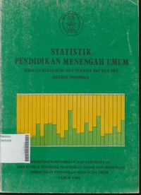 Statistik Pendidikan Menengah Umum : Sekolah,Murid,Guru dan Pembina SMP dan SMA  Seluruh Indonesia