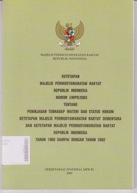 Ketetapan MPR RI Nomor : I/MPR/2003 Tentang Peninjauan Terhadap Materi dan Status Hukum Ketetapan MPR Sementara dan Ketetapan MPR RI Tahun 1960 s/d Tahun 2002