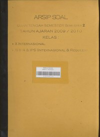 Arsip Soal Ujian Tengah Semester (UTS) Semester 2 Tahun Ajaran 2009 / 2010 Kelas X Internasional, XI IPA dan IPS (Internasional & Reguler)