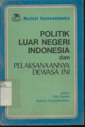 Politik Luar Negeri Indonesia dan Pelaksanaanya Dewasa ini : Kumpulan Karangan dan Pidato