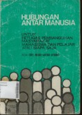 Hubungan Antar Manusia : Untuk Petugas Pembangunan Masyarakat mahasiswa dan Pelajar atau Siapa saja.