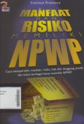 Manfaat dan Risiko Memiliki NPWP Cara Memperoleh, Manfaat, Risiko, Hak dan Tanggung Jawab, dan Solusi Berbagai Kasus Memiliki NPWP