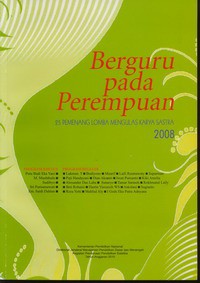 Berguru Pada Perempuan : 25 Pemenang Lomba Mengulas Karya Sastra ( LMKS ) 2008