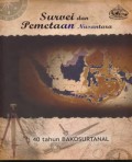 Survei dan Pemetaan Nusantara 40 Tahun BAKOSURTANAL