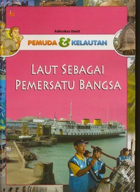 Pemuda dan Kelautan : Laut Sebagai Pemersatu Bangsa