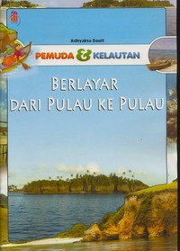 Pemuda dan Kelautan : Berlayar Dari Pulau ke Pulau