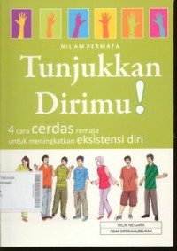 Tunjukkan Dirimu !  4 Cara Cerdas Remaja Untuk Meningkatkan Eksistensi Diri